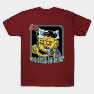 Who Stole My Knife - Funny Zombie T-Shirt